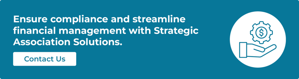 Ensure compliance and streamline financial management with Strategic Association Solutions. Contact us.