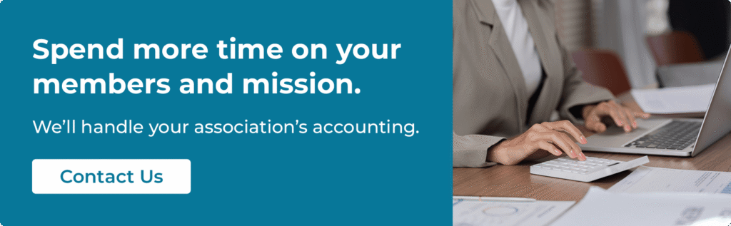 Spend more time on your members and mission. We'll handle your association's accounting. Contact us.