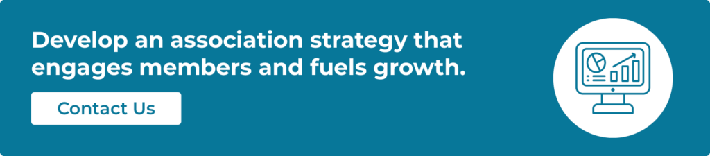 Develop an association strategy that engages members and fuels growth. Contact us.