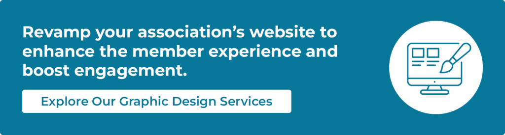 Revamp your association’s website to enhance the member experience and boost engagement. Explore our graphic design services.